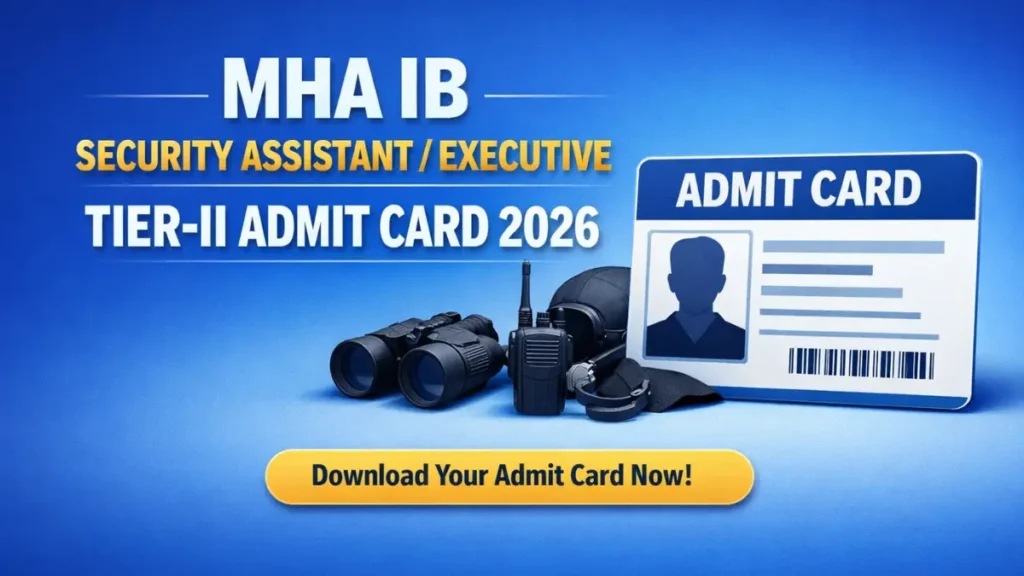 MHA IB Security Assistant Tier II Admit Card 2026